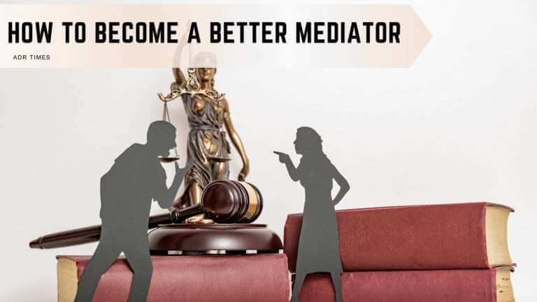 Good Mediator How to Become a Better Mediator - ADR Times